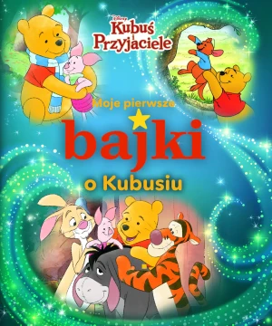 Moje pierwsze bajki o Kubusiu. Disney - praca zbiorowa - książka