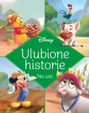 Na wsi. Disney. Ulubione historie - praca zbiorowa - książka