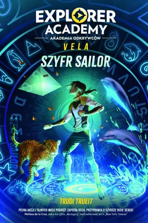 Explorer Academy: Akademia Odkrywców. Vela. Szyfr Sailor. DISNEY NATIONAL GEOGRAPIC - Trudi Trueit - książka