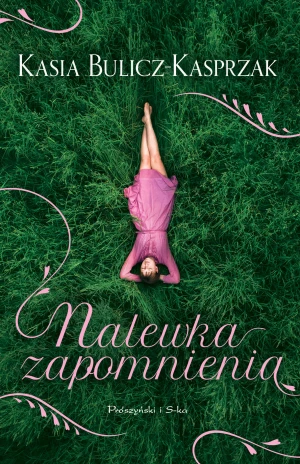 Nalewka z zapomnienia - Kasia Bulicz-Kasprzak - książka