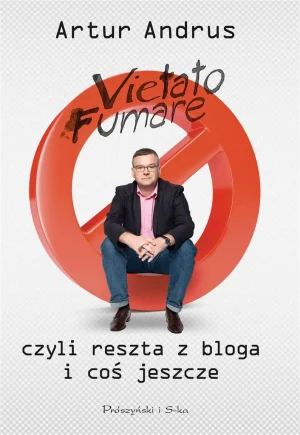 Vietato fumare, czyli reszta z bloga i coś jeszcze - Artur Andrus - książka
