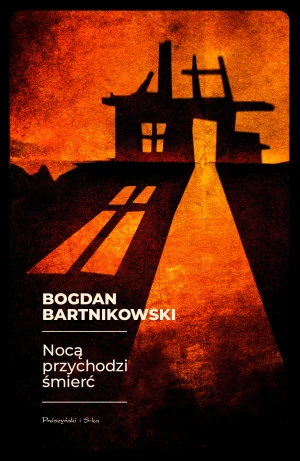 Nocą przychodzi śmierć - Bogdan Bartnikowski - książka