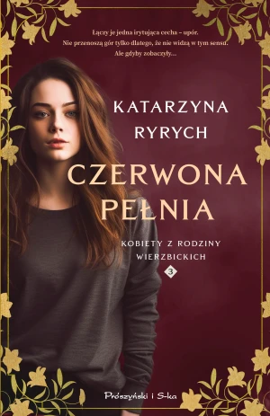 Czerwona pełnia. Kobiety z rodziny Wierzbickich. Tom 3 - Katarzyna Ryrych - książka