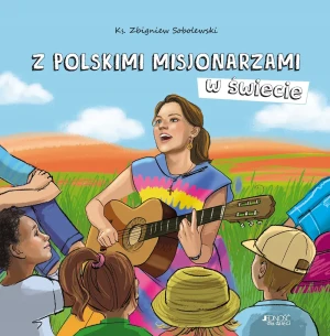 Z polskimi misjonarzami w świecie - Ola Makowska - książka