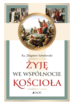 Żyję we wspólnocie Kościoła - Zbigniew Sobolewski - książka