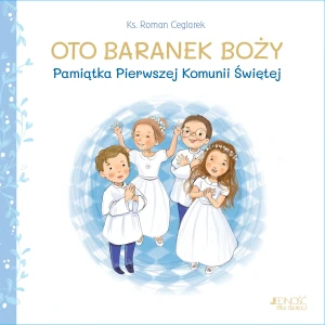 Oto Baranek Boży - ks. Roman Ceglarek, Ola Makowska - książka