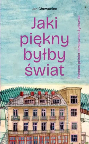 Jaki piękny byłby świat - Chowaniec Jan - książka