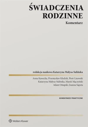 Świadczenia rodzinne. Komentarz - Katarzyna Małysa-Sulińska (redaktor naukowy) - książka