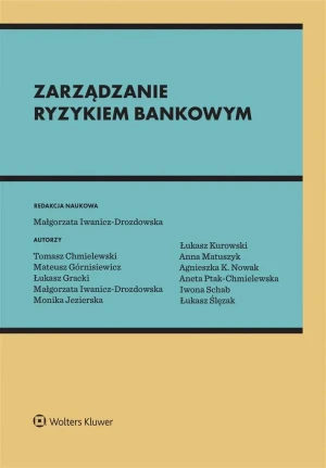 Zarządzanie ryzykiem bankowym - Małgorzata Iwanicz-Drozdowska red.naukowa - książka