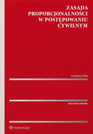 Zasada proporcjonalności w postępowaniu cywilnym - Andrzej Olaś - książka