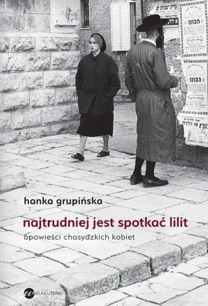 Najtrudniej jest spotkać Lilit - Hanka Grupińska - książka