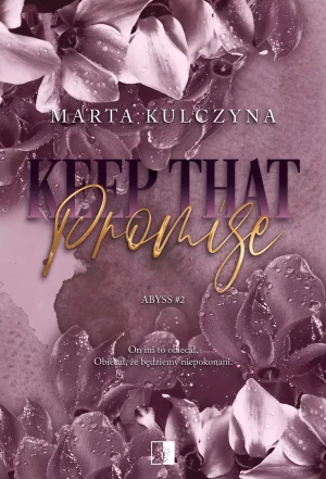 Keep That Promise. Abyss. Tom 2 - Marta Kulczyna - książka