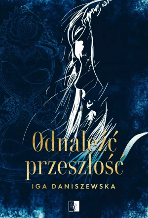 Odnaleźć przeszłość - Iga Daniszewska - książka