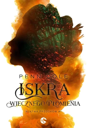 Iskra Wiecznego Płomienia. Klątwa przodków. Tom 1 - Penn Cole - książka