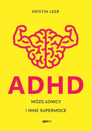 ADHD Mózg łowcy i inne supermoce wyd. specjalne - Kristin Leer - książka