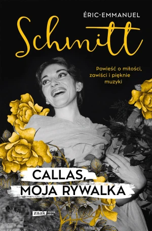 Callas, moja rywalka - Eric-Emmanuel Schmitt - książka