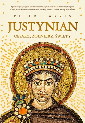 Justynian. Cesarz, żołnierz, święty - Peter Sarris - książka