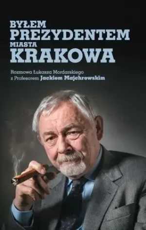 Byłem prezydentem miasta Krakowa - Jacek Majchrowski - książka