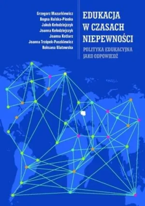 Edukacja w czasach niepewności - praca zbiorowa - książka