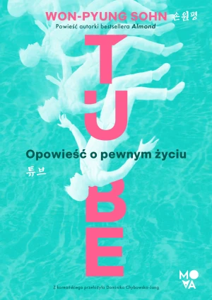 Tube. Opowieść o pewnym życiu - Sohn Won-pyung - książka