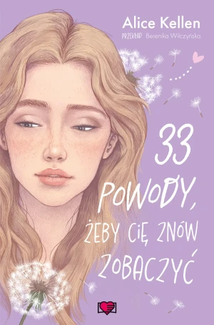 33 powody, żeby cię znów zobaczyć. Wracać do ciebie. Tom 1 - Kellen Alice - książka