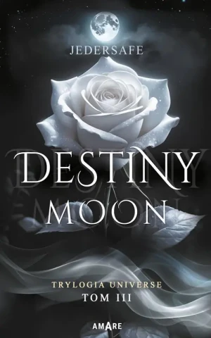 Destiny moon. Trylogia Universe. Tom 3 - Jedersafe - książka
