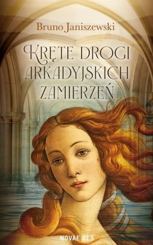 Kręte drogi arkadyjskich zamierzeń - Bruno Janiszewski - książka