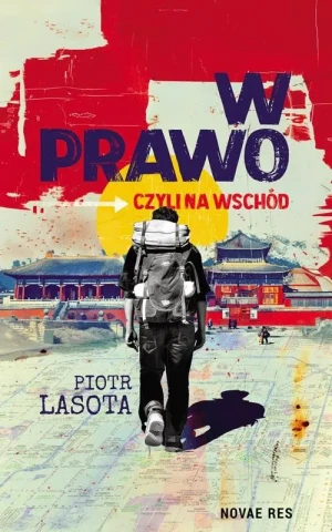 W prawo, czyli na wschód - Piotr Lasota - książka