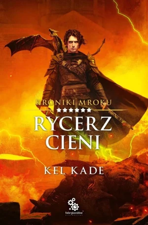Rycerz cieni. Kroniki Mroku. Tom 6 - Kel Kade - książka