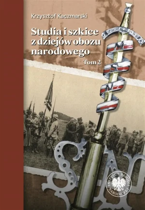 Studia i szkice z dziejów obozu narodowego Tom 2 - Krzysztof Kaczmarski - książka