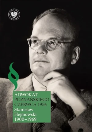 Adwokat poznańskiego Czerwca 1956. Stanisław Hejmowski 1900-1969 - Piotr Grzelczak - książka