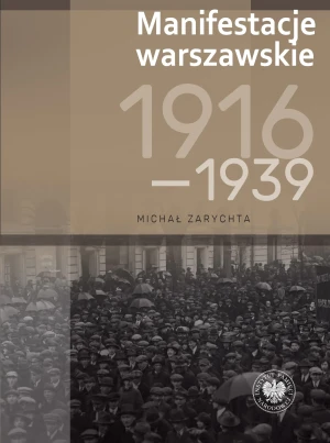 Manifestacje warszawskie 1916–1939 - Michał Zarychta - książka