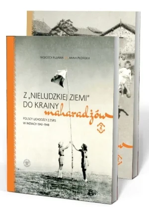 Pakiet Z „nieludzkiej ziemi” do krainy maharadżów. Polscy uchodźcy z ZSRS w Indiach 1942–1948 Tom 1-2 - Anna Płońska - książka