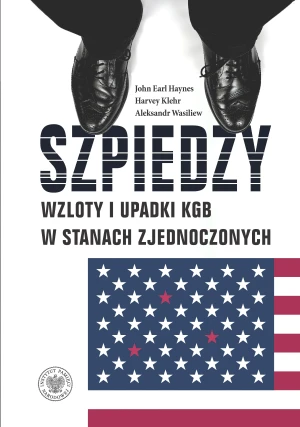 Szpiedzy.  Wzloty i upadki KGB w Stanach Zjednoczonych - Aleksandr Wasiliew - książka