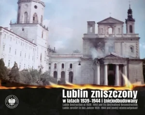 Lublin zniszczony w  latach 1939-1944 i (nie)odbudowany - Patrycja Gustaw (w - książka