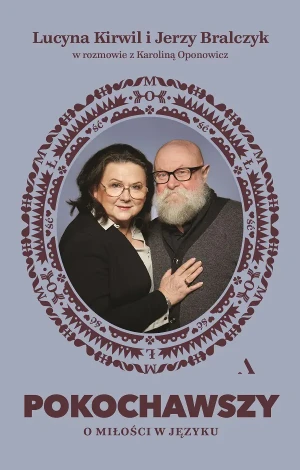 Pokochawszy. O miłości w języku - Oponowicz Karolina - książka