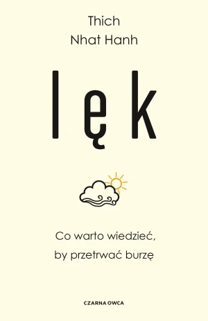 Lęk. Co warto wiedzieć, by przetrwać burzę - Thich Nhat Hanh - książka