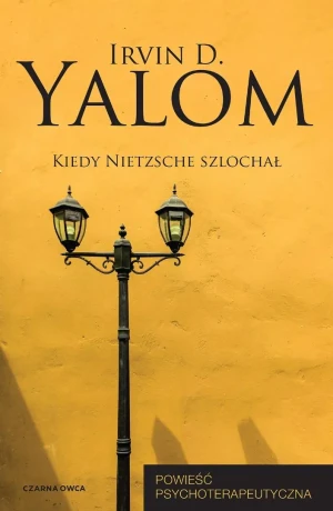 Kiedy Nietzsche szlochał. Powieść psychoterapeutyczna - Irvin D. Yalom - książka