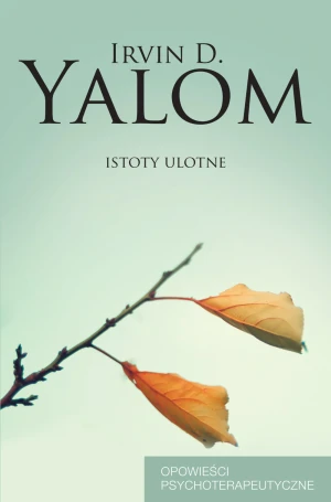 Istoty ulotne - Irvin D. Yalom - książka