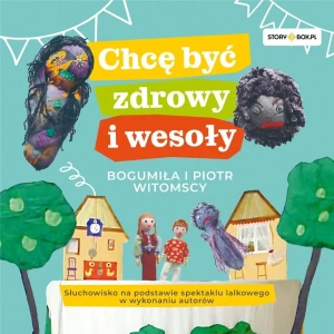 Chcę być zdrowy i wesoły - Bogumiła Witomska, Piotr Witomski - książka