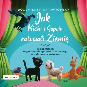 Jak Kicia i Gapcio ratowali Ziemię - Bogumiła Witomska, Piotr Witomski - książka