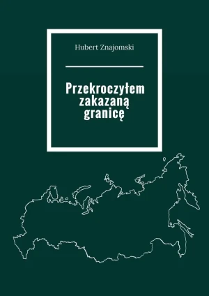 Przekroczyłem zakazaną granicę - Hubert Znajomski - książka
