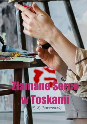Złamane Serce w Toskanii - R. K. Jaworowski - książka