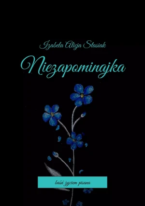 Niezapominajka - Izabela Alicja Stasiak - książka
