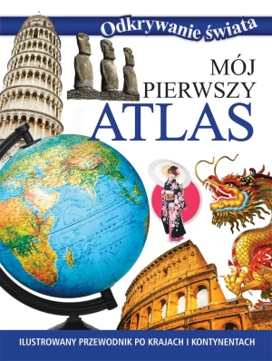 Odkrywanie świata. Mój pierwszy atlas - praca zbiorowa - książka
