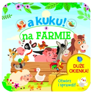 A kuku! Na farmie. Otwórz i sprawdź! - Izabella Sieńko-Holewa - książka