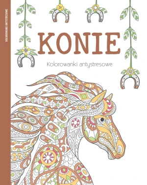 Konie. Kolorowanki antystresowe - Praca zbiorowa - książka