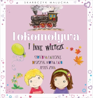 Skarbczyk malucha. Lokomotywa i inne wiersze - Aleksandra Michalska-Szwagierczak (ilustr.) - książka