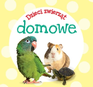 Dzieci zwierząt - domowe - zbiorowa praca - książka