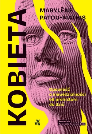 Kobieta. Opowieść o niewidzialności od prehistorii do dziś - Marylne Patou-Mathis - książka